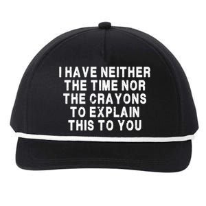 I Have Neither The Time Nor The Crayons To Explain This To You Snapback Five-Panel Rope Hat