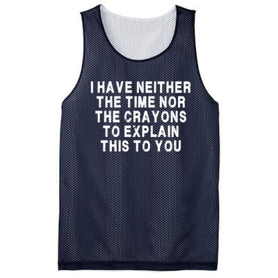 I Have Neither The Time Nor The Crayons To Explain This To You Mesh Reversible Basketball Jersey Tank