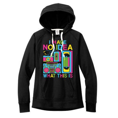 I Have No Idea What This Is 80s 90s Outfit Women's Fleece Hoodie