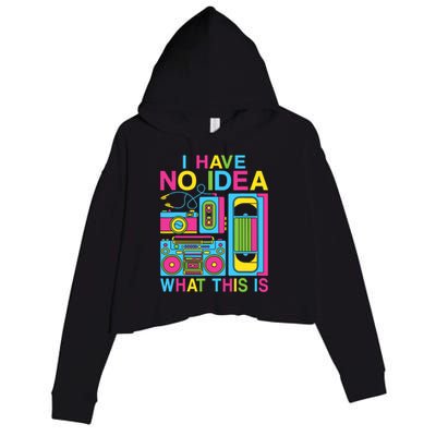 I Have No Idea What This Is 80s 90s Outfit Crop Fleece Hoodie