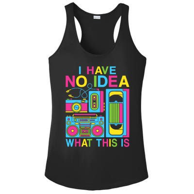 I Have No Idea What This Is 80s 90s Outfit Ladies PosiCharge Competitor Racerback Tank