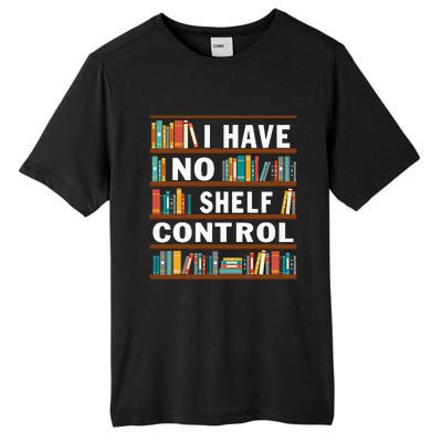 I Have No Shelf Control Funny Library Reading Lovers Tall Fusion ChromaSoft Performance T-Shirt