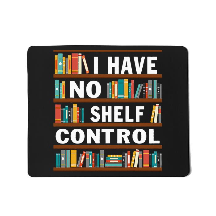 I Have No Shelf Control Funny Library Reading Lovers Mousepad