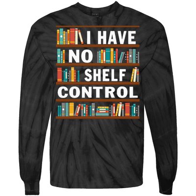 I Have No Shelf Control Funny Library Reading Lovers Tie-Dye Long Sleeve Shirt