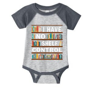 I Have No Shelf Control Funny Library Reading Lovers Infant Baby Jersey Bodysuit