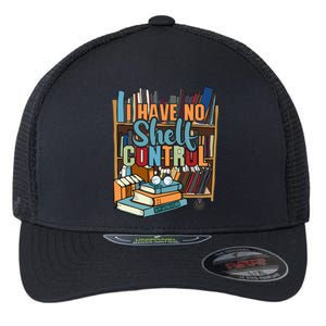 I Have No Sh Control Book Lover Bookish Gift Flexfit Unipanel Trucker Cap