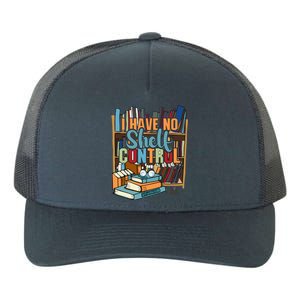 I Have No Sh Control Book Lover Bookish Gift Yupoong Adult 5-Panel Trucker Hat