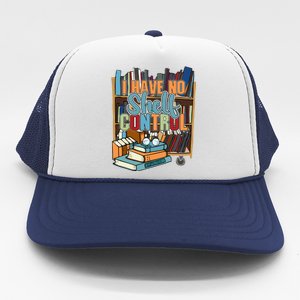 I Have No Sh Control Book Lover Bookish Gift Trucker Hat