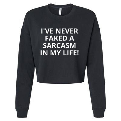 I Have Never Faked A Sarcasm Funny Cropped Pullover Crew