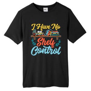 I Have No Sh Control Book Lover Bookish Funny Gift Tall Fusion ChromaSoft Performance T-Shirt