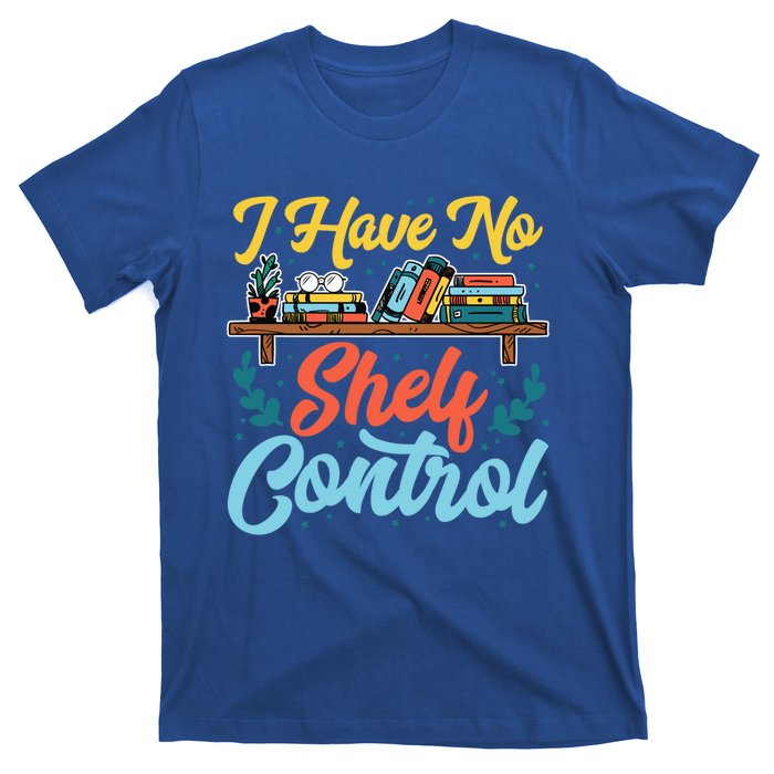 I Have No Sh Control Book Lover Bookish Funny Gift T-Shirt