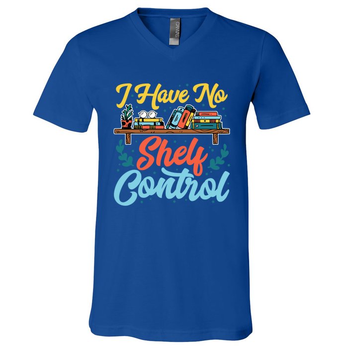 I Have No Sh Control Book Lover Bookish Funny Gift V-Neck T-Shirt