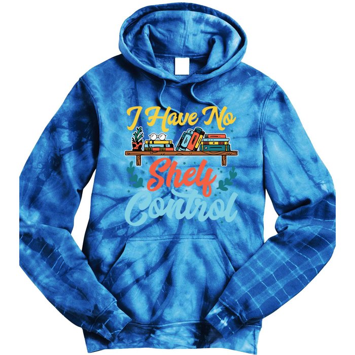 I Have No Sh Control Book Lover Bookish Funny Gift Tie Dye Hoodie