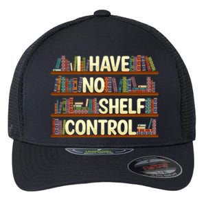 I Have No Shelf Control Book Lover Reading Bookworm Library Gift Flexfit Unipanel Trucker Cap