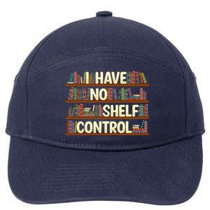 I Have No Shelf Control Book Lover Reading Bookworm Library Gift 7-Panel Snapback Hat