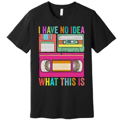 I Have No Idea What This Is 70s 80s 90s Outfit Men Women Kids Premium T-Shirt