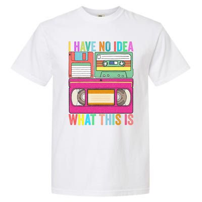 I Have No Idea What This Is 70s 80s 90s Outfit Men Women Kids Garment-Dyed Heavyweight T-Shirt