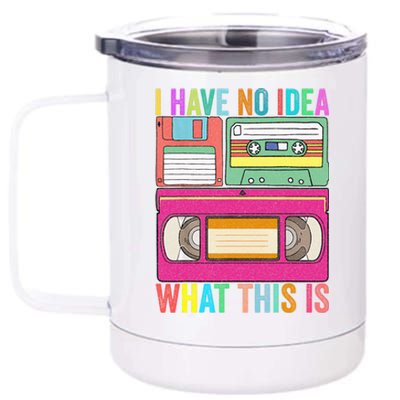 I Have No Idea What This Is 70s 80s 90s Outfit Men Women Kids 12 oz Stainless Steel Tumbler Cup