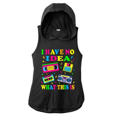 I Have No Idea What This Is Women 70s 80s 90s Ladies PosiCharge Tri-Blend Wicking Draft Hoodie Tank