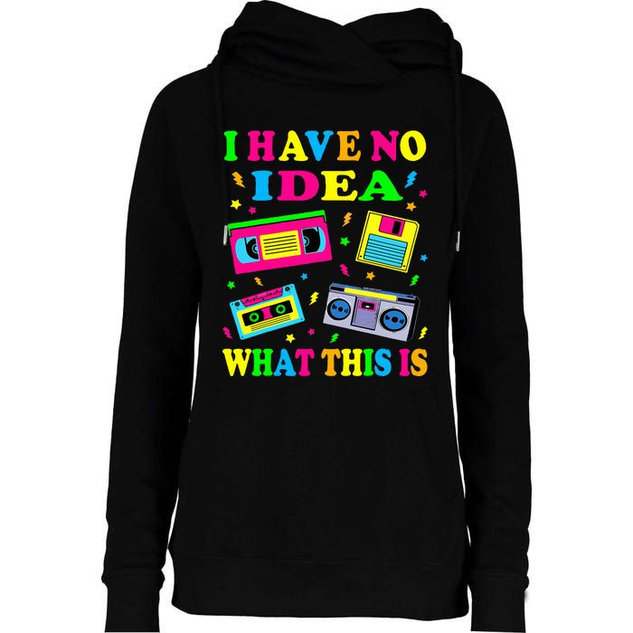 I Have No Idea What This Is Women 70s 80s 90s Womens Funnel Neck Pullover Hood