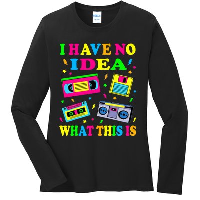 I Have No Idea What This Is Women 70s 80s 90s Ladies Long Sleeve Shirt