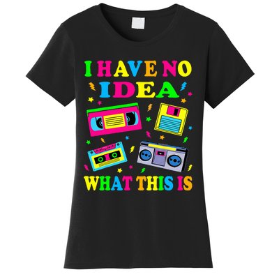 I Have No Idea What This Is Women 70s 80s 90s Women's T-Shirt