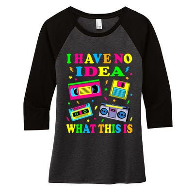 I Have No Idea What This Is Women 70s 80s 90s Women's Tri-Blend 3/4-Sleeve Raglan Shirt