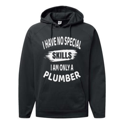 I Have No Special Skills I Am Only A Plumber Retirement Performance Fleece Hoodie