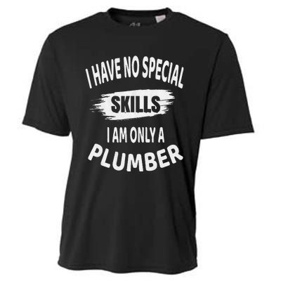 I Have No Special Skills I Am Only A Plumber Retirement Cooling Performance Crew T-Shirt