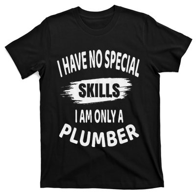 I Have No Special Skills I Am Only A Plumber Retirement T-Shirt