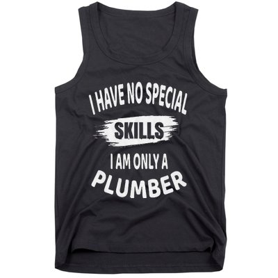 I Have No Special Skills I Am Only A Plumber Retirement Tank Top