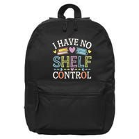 I Have No Shelf Control Funny Read Book Reading Librarian 16 in Basic Backpack