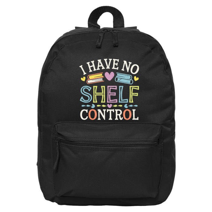 I Have No Shelf Control Funny Read Book Reading Librarian 16 in Basic Backpack
