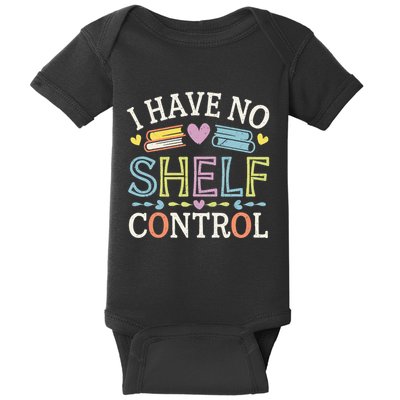I Have No Shelf Control Funny Read Book Reading Librarian Baby Bodysuit