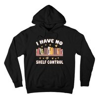 I Have No Shelf Control Funny Bookworm Hoodie