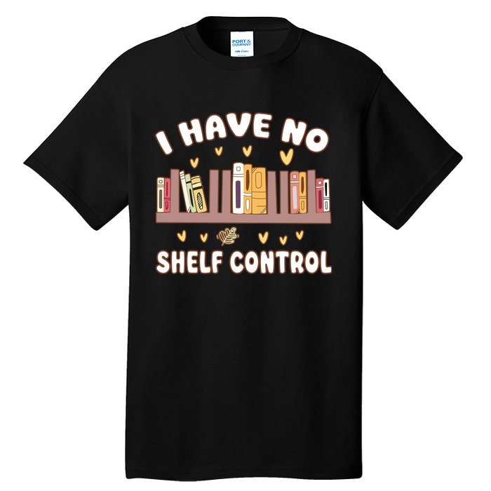 I Have No Shelf Control Funny Bookworm Tall T-Shirt