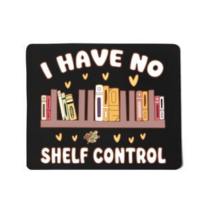 I Have No Shelf Control Funny Bookworm Mousepad