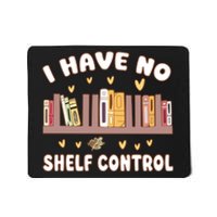 I Have No Shelf Control Funny Bookworm Mousepad