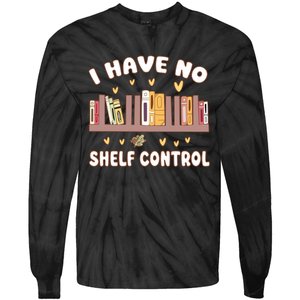 I Have No Shelf Control Funny Bookworm Tie-Dye Long Sleeve Shirt