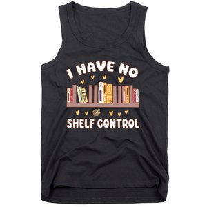 I Have No Shelf Control Funny Bookworm Tank Top