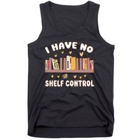 I Have No Shelf Control Funny Bookworm Tank Top