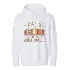 I Have No Shelf Control Funny Bookworm Garment-Dyed Fleece Hoodie