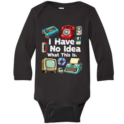 I Have No Idea What This Is 80s Bro 1980s Fashion 80 Party Baby Long Sleeve Bodysuit