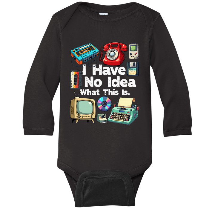 I Have No Idea What This Is 80s Bro 1980s Fashion 80 Party Baby Long Sleeve Bodysuit