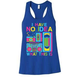 I Have No Idea What This Is 80s 90s Outfit Women's Racerback Tank