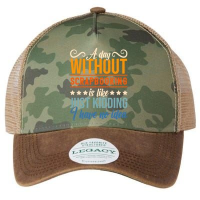 I Have No Idea A Day Without Scrapbooking Funny Gift Legacy Tie Dye Trucker Hat