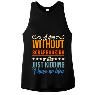 I Have No Idea A Day Without Scrapbooking Funny Gift Ladies PosiCharge Tri-Blend Wicking Tank