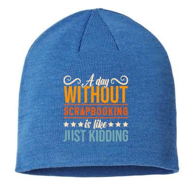 I Have No Idea A Day Without Scrapbooking Funny Gift Sustainable Beanie