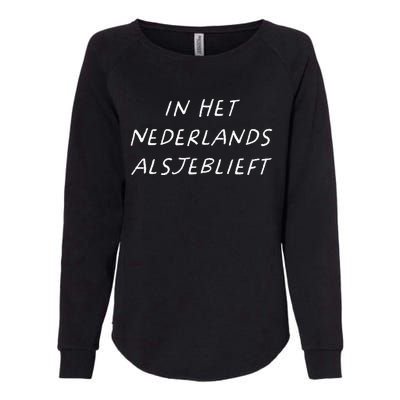 In Het Nederlands Alsjeblieft Dutch Teacher Back To School Womens California Wash Sweatshirt