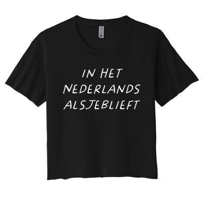 In Het Nederlands Alsjeblieft Dutch Teacher Back To School Women's Crop Top Tee